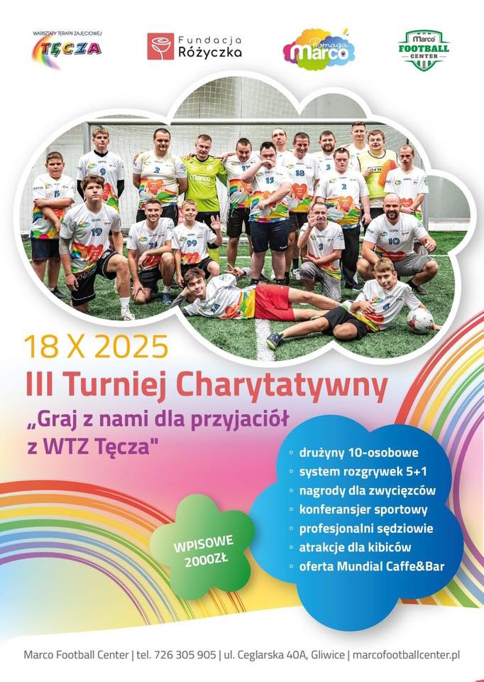 źródło: Fundacja Różyczka/ WTZ "Tęcza" Plakat wydarzenia. Na górze zdjęcie - grupa piłkarzy w kolorowych koszulkach, wśród nich osoby z niepełnosprawnością. W tle bramka. Na dole napis: 18.X.2025 III Turniej Charytatywny "Graj z nami dla przyjaciół z WTZ Tęcza"