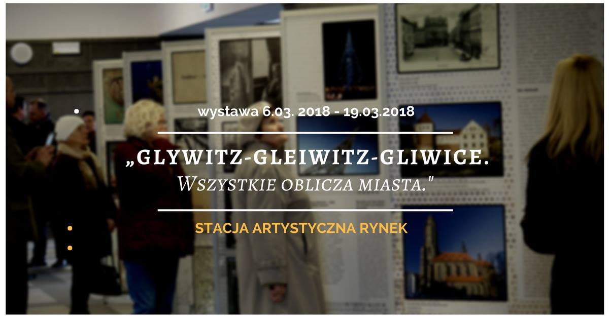 Glywitz - Gleiwitz - Glwice. Wszystkie oblicza miasta