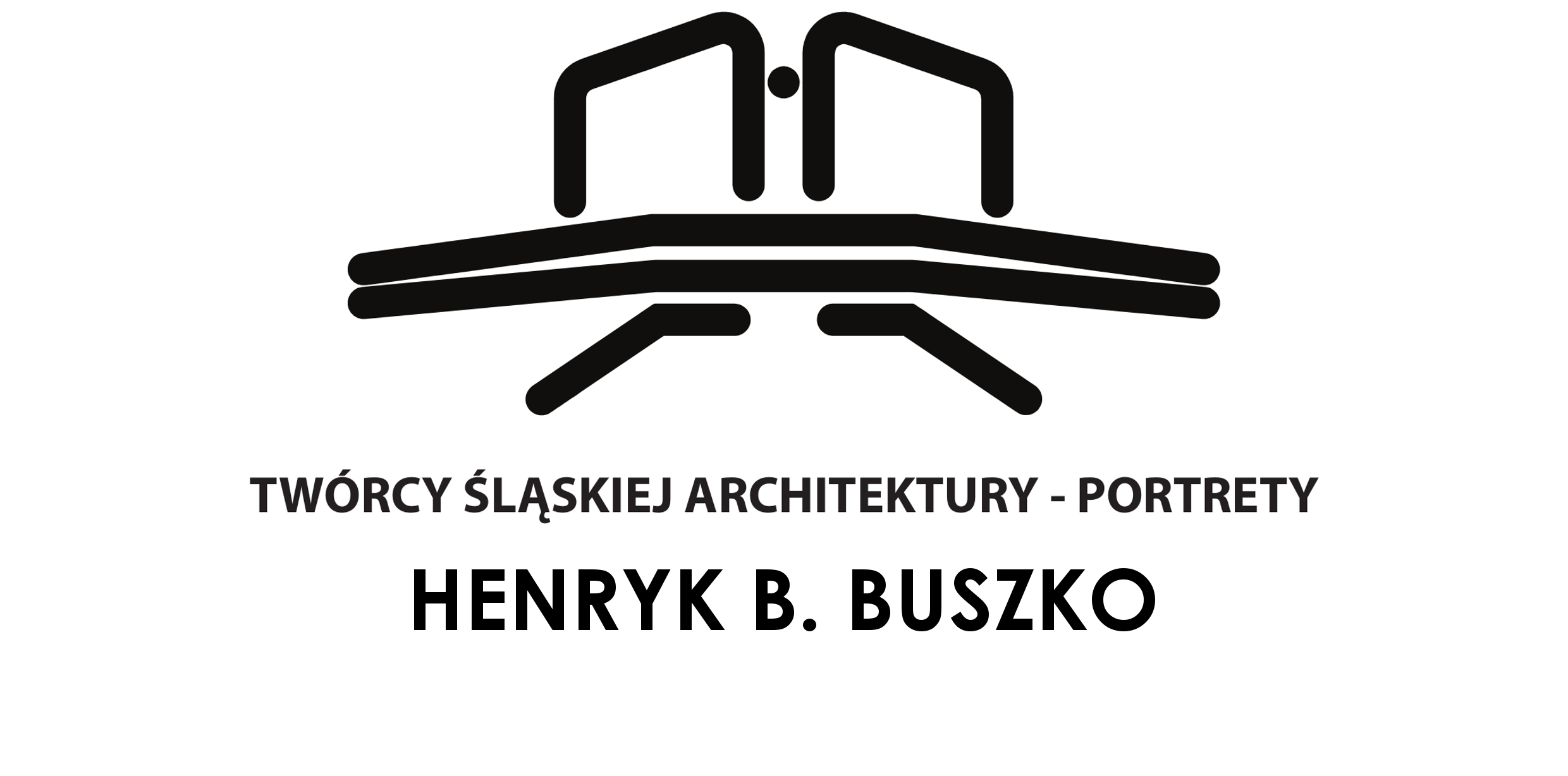 TWÓRCY ŚLĄSKIEJ ARCHITEKTURY. Portrety – Henryk B. Buszko