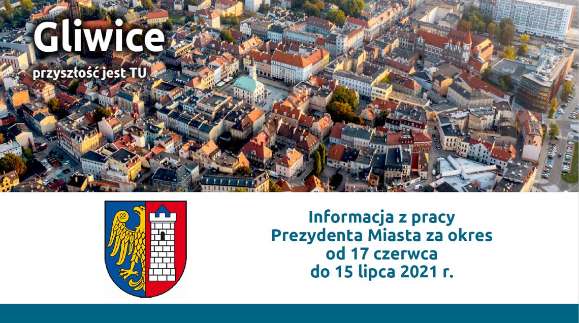 Informacja o pracy Prezydenta Miasta od 17 czerwca do 15 lipca 2021 r.