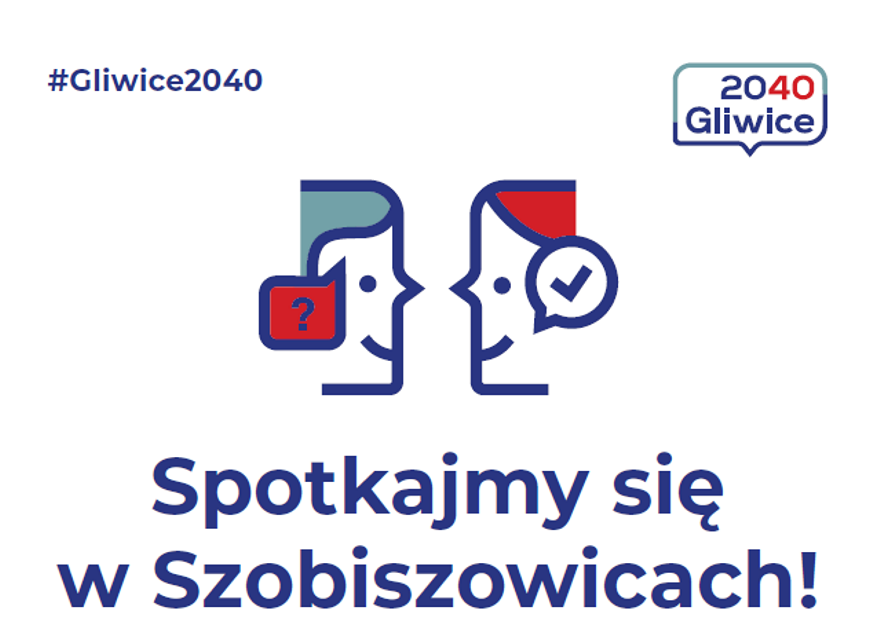 #Gliwice2040. Spotkajmy się w Szobiszowicach!